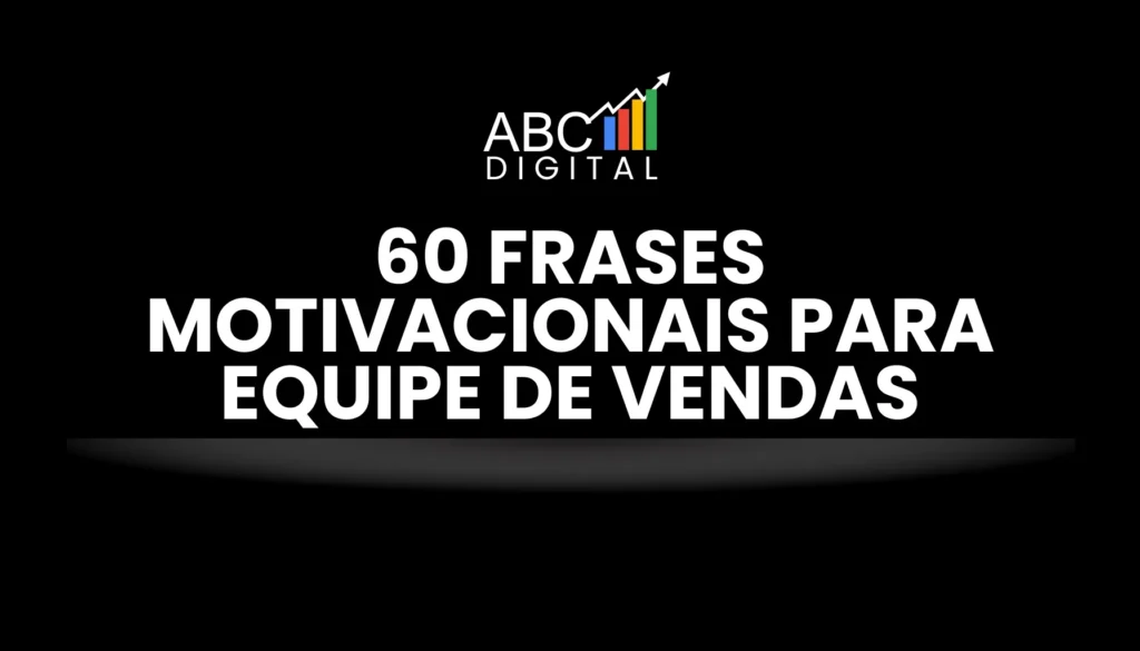 60 Frases Motivacionais para Equipe de Vendas